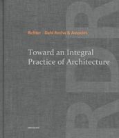 Toward an Integral Practice of Architecture 3038215813 Book Cover