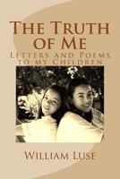 The Truth of Me: Letters and Poems to my Children 1502375001 Book Cover
