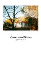 OverExposed Silence B0BQB1W64T Book Cover