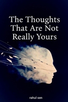 The Thoughts That Are Not Really Yours B0GF1RT39K Book Cover