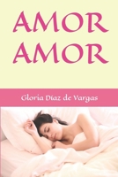 AMOR AMOR: Cuando el amor es total, ciego, sin límites (Spanish Edition) B084QL48DP Book Cover