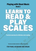 Learn to Read and Play Scales: Practical exercises for effortless note reading 9079735337 Book Cover