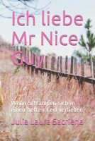 Ich liebe Mr Nice Guy: Wenn Schlampen sich in einen netten Kerl verlieben null Book Cover