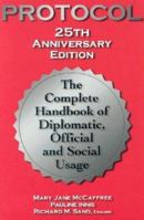 Protocol: The complete handbook of diplomatic, official and social usage 1930754132 Book Cover