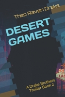 DESERT GAMES: A Drake Brothers Thriller (Book 2) (Drake Brothers Thriller Series) B0FQ3KW8W5 Book Cover