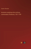 Inventaire analytique des archives communales d'Amboise, 1421-1789 3385045096 Book Cover