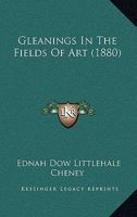 Gleanings In The Fields Of Art 110409116X Book Cover