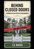 Behind Closed Doors: A Murder in an Upscale Neighborhood (The Web of Shadows Series) B0DRD61YQN Book Cover