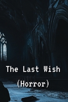 The Last Wish (Horror) B0DRTQYXMD Book Cover