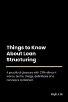Things to Know About Loan Structuring B0C2RX8NSG Book Cover
