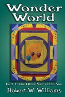 Wonder World: Part 1: The Other Side of the Sun 1470159589 Book Cover