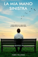 LA MIA MANO SINISTRA (Italian Edition) B0F899GRZ8 Book Cover