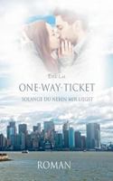 One-Way-Ticket: Solange du neben mir liegst 3743141892 Book Cover