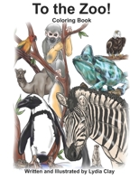 To the Zoo!: Coloring Book B0BKMR4P2Y Book Cover