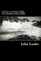 Cold a Long Time: An Alpine Mystery 1467975915 Book Cover