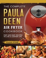 The Complete Paula Deen Air Fryer Cookbook: Fast and Easy Recipes to Live a Lighter Life 1802448144 Book Cover