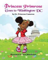 Princess Primrose Goes to Washington DC 173108157X Book Cover