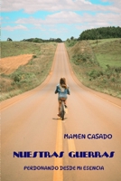 Nuestras Guerras: Perdonando desde mi Esencia (Spanish Edition) B0CH2FLSLV Book Cover