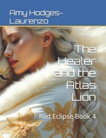 The Healer and the Atlas Lion: Red Eclipse Book 4 B0DQY876FR Book Cover