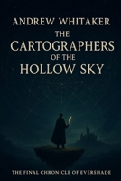 THE CARTOGRAPHERS OF THE HOLLOW SKY (The Evershade Chronicles) B0GPD6JJDV Book Cover