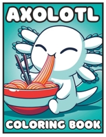 Axolotl coloring book: axolotl coloring book for kids and teens B0C52216RX Book Cover