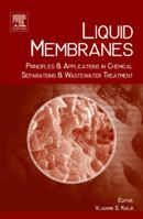Liquid Membranes: Principles and Applications in Chemical Separations and Wastewater Treatment 0444532188 Book Cover