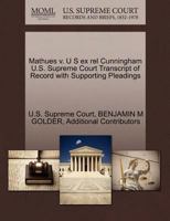 Mathues v. U S ex rel Cunningham U.S. Supreme Court Transcript of Record with Supporting Pleadings 1270236121 Book Cover