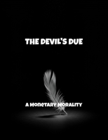 The Devil'S Due: A Monetary Morality B0FQ3RJKM4 Book Cover