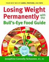 Losing Weight Permanently with the Bull's-Eye Food Guide: Your Best Mix of Carbs, Proteins, and Fats 0923521852 Book Cover