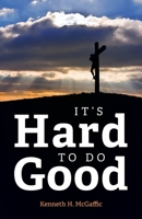 It's Hard to Do Good 1637691548 Book Cover