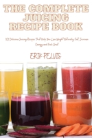 The Complete Juicing Recipe Book 1835642373 Book Cover