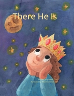 There He is: Discovering God through His creation B0BMSRK9TB Book Cover