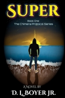 Super: Book One of the Chimera Protocol Series B0GJKDDFTW Book Cover