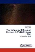 The Nature and Origin of Hercules X-1's Light-curve Dips: A continuing debate 3659148865 Book Cover
