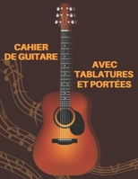 Cahier de guitare avec tablatures et portées: Carnet du Guitariste (French Edition) B086B9VCXK Book Cover