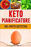 Keto Pianificatore del Pasto Dietetico: Giornaliero dell'alimento quotidiano di dieta di Keto - Prep basso del pasto di Carb e lista di pianificazione della drogheria - Segua i vostri pasti Chetogenic 1075552036 Book Cover