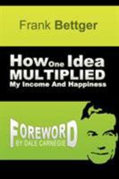 How One Idea Multiplied My Income and Happiness 1607964422 Book Cover