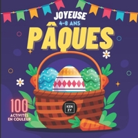 Joyeuse Pâques: 100 Activités de Pâques pour Enfant de 4 à 8 ans- Intérieur en couleur - Coloriage - Labyrinthe et Dessin du Lapin de Paques - Relier ... - format carré 22x22 cm B08Y4LBRMR Book Cover