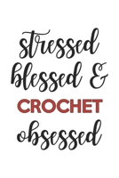 Stressed Blessed and Crochet Obsessed Crochet Lover Crochet Obsessed Notebook A beautiful: Lined Notebook / Journal Gift,, 120 Pages, 6 x 9 inches, Personal Diary, Crochet Obsessed, Crochet Hobby, Cro 1678978485 Book Cover