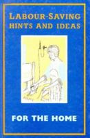 Labour Saving Hints and Ideas for the Home (Labour Saving Hints) 0946014116 Book Cover