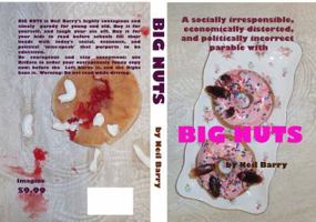 A Socially Irresponsible, Economically Distorted, and Politically Incorrect Parable with Big Nuts 0996292667 Book Cover