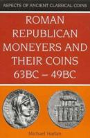 Roman Republican Moneyers & Their Coins, 63 BC - 49 BC 0713476729 Book Cover
