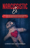 Narcissistic Ex: How to Break Free from Mind Manipulation, Recover from Abuse, and Put an End to Toxic Relationships with a Narcissist Person. Develop Empath for Others by Improving Your Social Skills B086PTBCPM Book Cover
