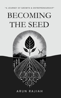 Becoming the seed: A Journey of Growth and Entrepreneurship B0DRP9K66B Book Cover