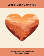 Love'S Grand Canyon: Finding Love In America'S National Parks B0FPB8X5N7 Book Cover