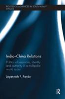 India-China Relations: Politics of Resources, Identity and Authority in a Multipolar World Order 113859301X Book Cover
