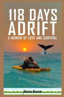 118 Days Adrift: A Memoir of Love and Survival (A Marriage Tested by the Cruelest Ocean on Earth) (Nora Documentaries) B0G48WB7MS Book Cover