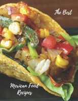 THE BEST MEXICAN FOOD RECIPES: Mexican Recipes CookBook (2020): Interesting  cookbook with10 Mexican Recipes delicious for Family, 34 Pages, Perfect Design (8.5×11)  Glossy Finish. B088JHR4S5 Book Cover