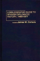 A Bibliographic Guide to Spanish Diplomatic History, 1460-1977 083719685X Book Cover