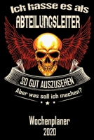 Ich hasse es als Abteilungsleiter so gut aus zu sehen aber was soll ich machen - Wochenplaner 2020: DIN A5 Kalender / Terminplaner / Wochenplaner 2020 ... - Jede Woche auf 2 Seiten (German Edition) 167120932X Book Cover